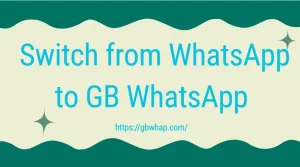 Switch from WhatsApp to GB WhatsApp